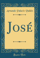 Jose (Classic Reprint)