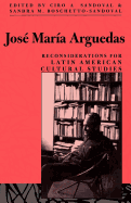 Jose Maria Arguedas: Reconsiderations for Latin American Studies
