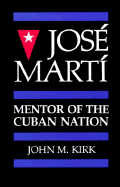 Jose Marti: Mentor of the Cuban Nation