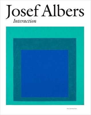 Josef Albers: Interaction - Liesbrock, Heinz (Editor), and Growe, Ulrike (Editor), and Albers, Anni (Contributions by)