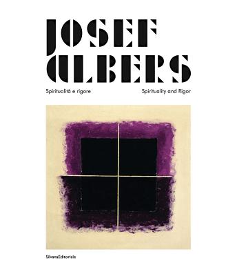 Josef Albers: Spiritualit e rigore/Spirituality and Rigor - Weber, Nicholas Fox, and De Chirico, Fabio