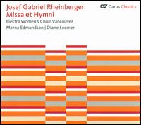 Josef Gabriel Rheinberger: Missa et Hymni - Bryn Nixon (organ); Lorraine Reinhardt (soprano); Rita Costanzi (harp); Elektra Women's Choir (choir, chorus)