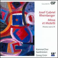 Josef Gabriel Rheinberger: Missa et Motetti - Rainer Oster (organ); KammerChor Saarbrcken (choir, chorus); Georg Grn (conductor)