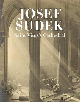 Josef Sudek: Saint Vitus's Cathedral - Sudek, Josef (Photographer)