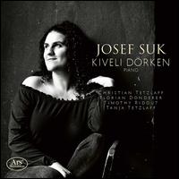 Josef Suk - Christian Tetzlaff (violin); Florian Donderer (violin); Kiveli Drken (piano); Tanja Tetzlaff (cello); Timothy Ridout (viola)