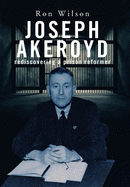 Joseph Akeroyd: Rediscovering a Prison Reformer