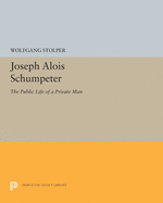 Joseph Alois Schumpeter: The Public Life of a Private Man