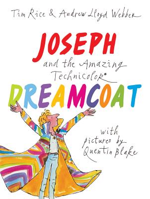 Joseph and the Amazing Technicolor Dreamcoat: With Pictures by Quentin Blake - Rice, Tim, and Lloyd Webber, Andrew