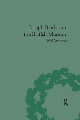 Joseph Banks and the British Museum: The World of Collecting, 1770-1830 - Chambers, Neil