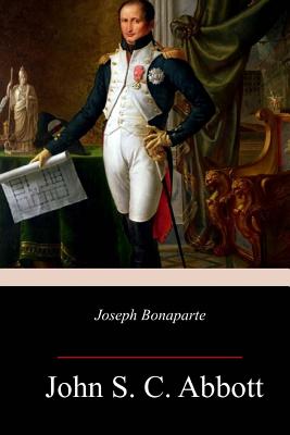 Joseph Bonaparte - Abbott, John S C