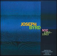 Joseph Byrd: NYC 1960-1963 - Alan Zimmerman (percussion); American Contemporary Music Ensemble; Caleb Burhans (violin);...