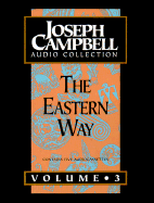 Joseph Campbell Coll Ection: Volume 3: The Eastern Way