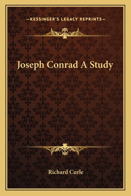 Joseph Conrad A Study - Curle, Richard