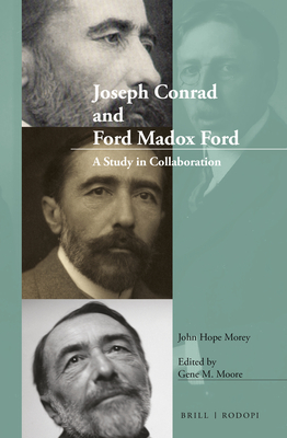 Joseph Conrad and Ford Madox Ford: A Study in Collaboration - Hope Morey, John, and Moore, Gene M (Editor)