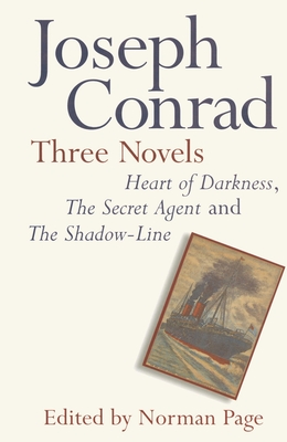 Joseph Conrad: Three Novels: Heart of Darkness, The Secret Agent and The Shadow Line - Page, Norman