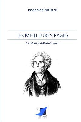 Joseph de Maistre - Les meilleures pages - Editions Saint Sebastien (Editor), and Joseph de Maistre