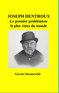 Joseph Dentroux, le premier probl?miste le plus vieux du monde