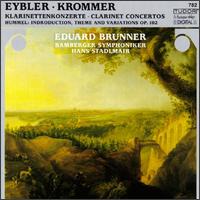Joseph Eybler, Franz Vinzenz Krommer: Clarinet Concertos - Eduard Brunner (clarinet); Bamberger Symphoniker; Hans Stadlmair (conductor)