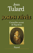 Joseph Fi?v?e, conseiller secret de Napol?on