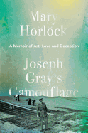 Joseph Gray's Camouflage: A Memoir of Art, Love and Deception