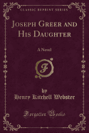 Joseph Greer and His Daughter: A Novel (Classic Reprint)