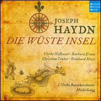 Joseph Haydn: Die wste Insel - Barbara Kraus (soprano); Christian Zenker (tenor); Reinhard Mayr (bass); Ulrike Hofbauer (soprano);...