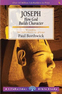 Joseph: How God Builds Character - Borthwick, Paul