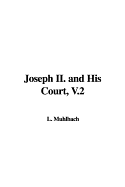 Joseph II. and His Court, V.2 - Muhlbach, L