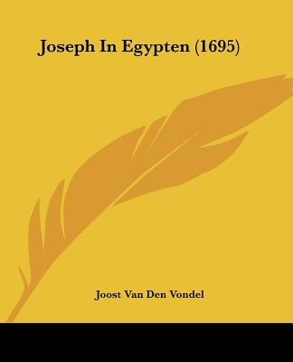 Joseph In Egypten (1695) - Vondel, Joost Van Den