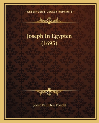 Joseph In Egypten (1695) - Vondel, Joost Van Den