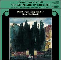 Joseph Joachim Raff: Shakespeare Overtures - Bamberger Symphoniker; Hans Stadlmair (conductor)