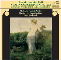Joseph Joachim Raff: Violin Concertos Nos. 1 & 2; Cavatina; Ungrischer ( La Hongroise) - Michaela Paetsch Neftel (violin); Bamberger Symphoniker; Hans Stadlmair (conductor)