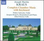 Joseph Martin Kraus: Complete Chamber Music with Keyboard