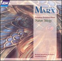 Joseph Marx: Nature Trilogy - Bochum Symphony Orchestra; Steven Sloane (conductor)