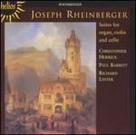 Joseph Rheinberger: Suites for organ, violin and cello
