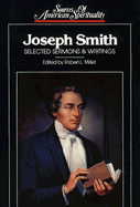 Joseph Smith: Selected Sermons and Writings - Millet, Robert L, and Smith, Joseph, Jr.