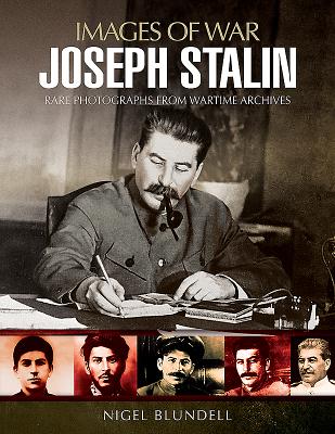 Joseph Stalin: Images of War - Blundell, Nigel, and Crow, Maurice