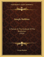 Joseph Stebbins: A Pioneer at the Outbreak of the Revolution (1916)