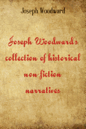 Joseph Woodward's Collection of Historical Non-Fiction Narratives