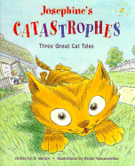 Josephine's Catastrophes: Three Great Cat Tales - Marion, David E, and Marion, D, and Vasconcellos, Daniel (Illustrator)