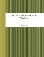 Joseph's 487 Questions to Algebra I