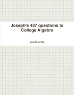 Joseph's 487 Questions to College Algebra