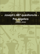 Joseph's 487 Questions to Pre-Algebra