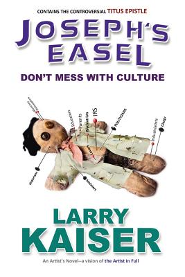 Joseph's Easel: Don't Mess With Culture - Kaiser, Larry, MD