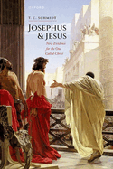 Josephus and Jesus: New Evidence for the One Called Christ