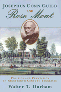Josephus Conn Guild and Rose Mont: Politics and Plantation in Nineteenth Century Tennessee