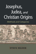 Josephus, Judea, and Christian Origins: Methods and Categories