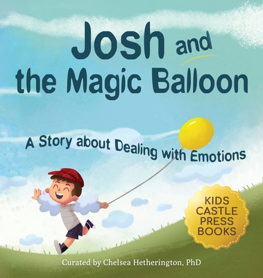 Josh And The Magic Balloon: A Children's Book About Anger Management, Emotional Management, and Making Good Choices Dealing with Social Issues - Trace, Jennifer L