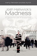 Josh Halliwick's Madness: A Lighthearted Look at Schizophrenia