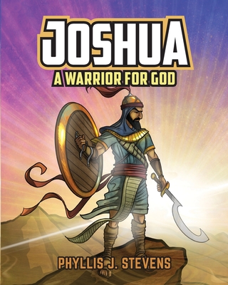 Joshua: A Warrior for God - Stevens, Phyllis J